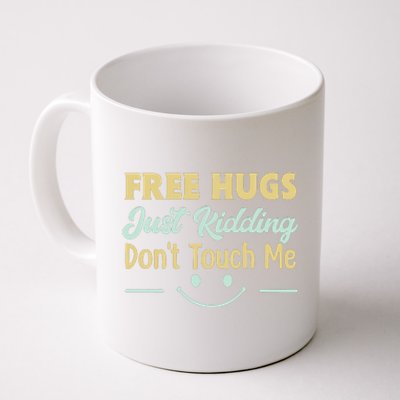 Funny Free Hugs Just Kidding Dont Touch Me Coffee Mug