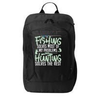 Funny Fishing & Hunting Fishing Solves My Problems City Backpack
