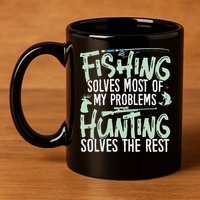 Funny Fishing & Hunting Fishing Solves My Problems 11oz C Handle Ceramic Mug