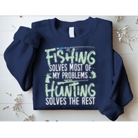 Funny Fishing & Hunting Fishing Solves My Problems Sweatshirt
