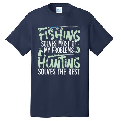 Funny Fishing & Hunting Fishing Solves My Problems Tall T-Shirt