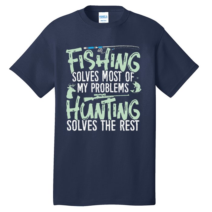 Funny Fishing & Hunting Fishing Solves My Problems Tall T-Shirt