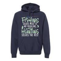 Funny Fishing & Hunting Fishing Solves My Problems Premium Hoodie