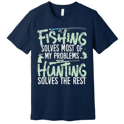 Funny Fishing & Hunting Fishing Solves My Problems Premium T-Shirt