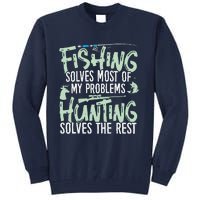 Funny Fishing & Hunting Fishing Solves My Problems Tall Sweatshirt