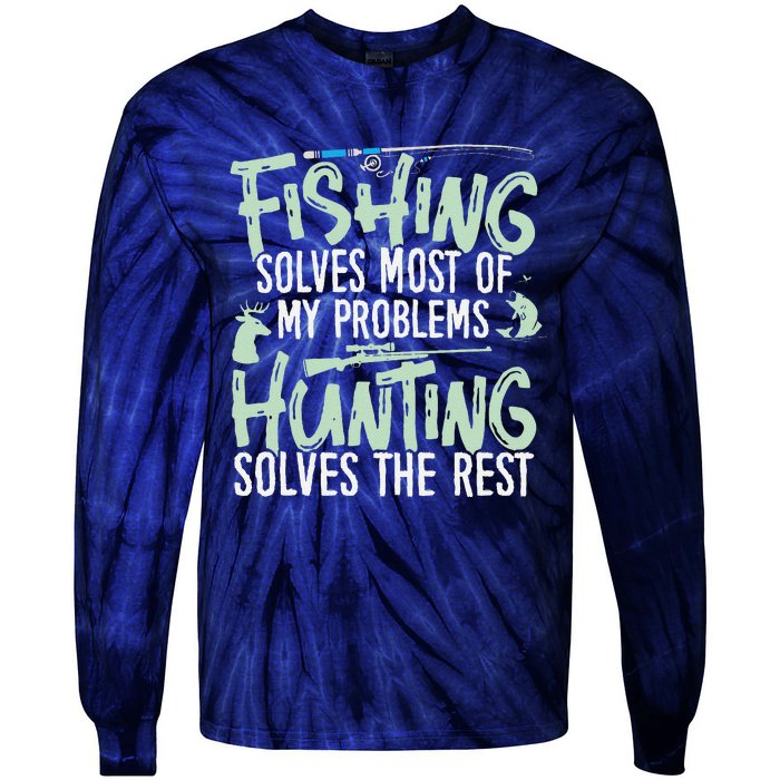 Funny Fishing & Hunting Fishing Solves My Problems Tie-Dye Long Sleeve Shirt