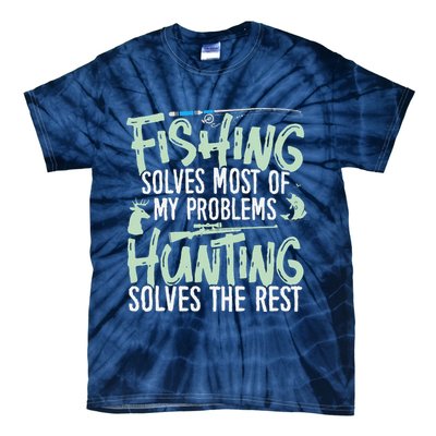 Funny Fishing & Hunting Fishing Solves My Problems Tie-Dye T-Shirt