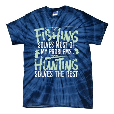 Funny Fishing & Hunting Fishing Solves My Problems Tie-Dye T-Shirt