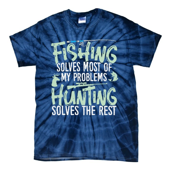 Funny Fishing & Hunting Fishing Solves My Problems Tie-Dye T-Shirt