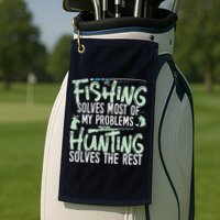 Funny Fishing & Hunting Fishing Solves My Problems Golf Towel