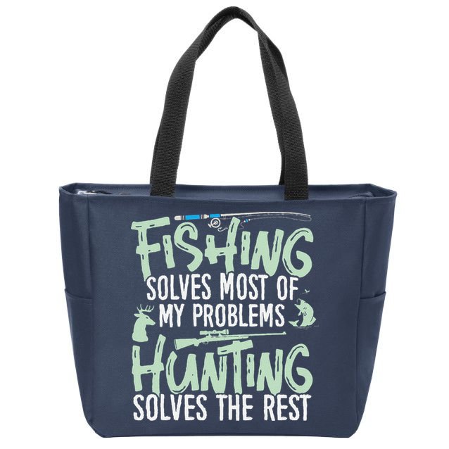 Funny Fishing & Hunting Fishing Solves My Problems Zip Tote Bag