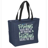 Funny Fishing & Hunting Fishing Solves My Problems Zip Tote Bag