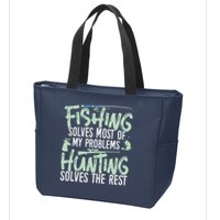 Funny Fishing & Hunting Fishing Solves My Problems Zip Tote Bag