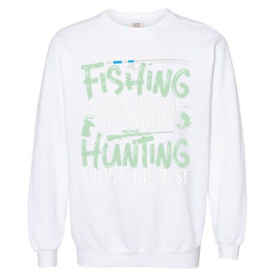 Funny Fishing & Hunting Fishing Solves My Problems Garment-Dyed Sweatshirt