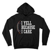 Funny Football Humor I Yell Because I Care Football Dad Mom Hoodie