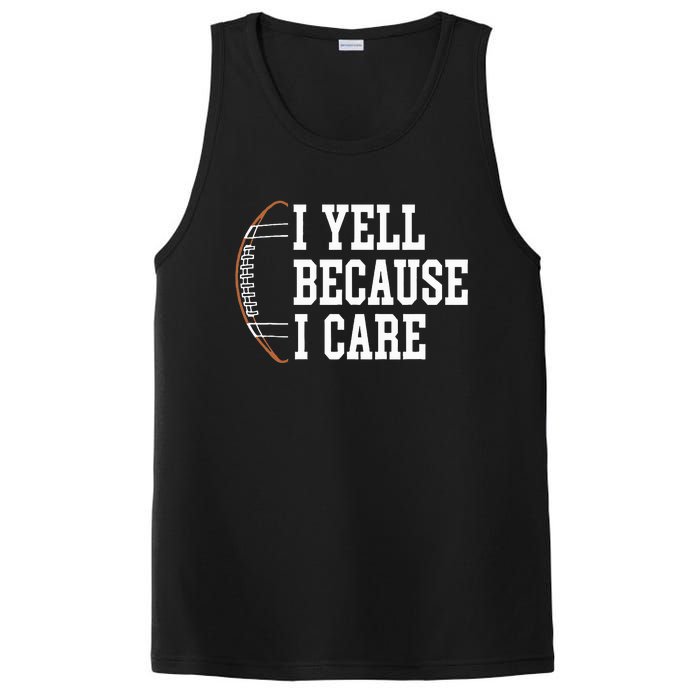 Funny Football Humor I Yell Because I Care Football Dad Mom PosiCharge Competitor Tank