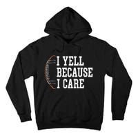 Funny Football Humor I Yell Because I Care Football Dad Mom Tall Hoodie