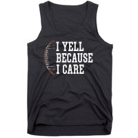 Funny Football Humor I Yell Because I Care Football Dad Mom Tank Top