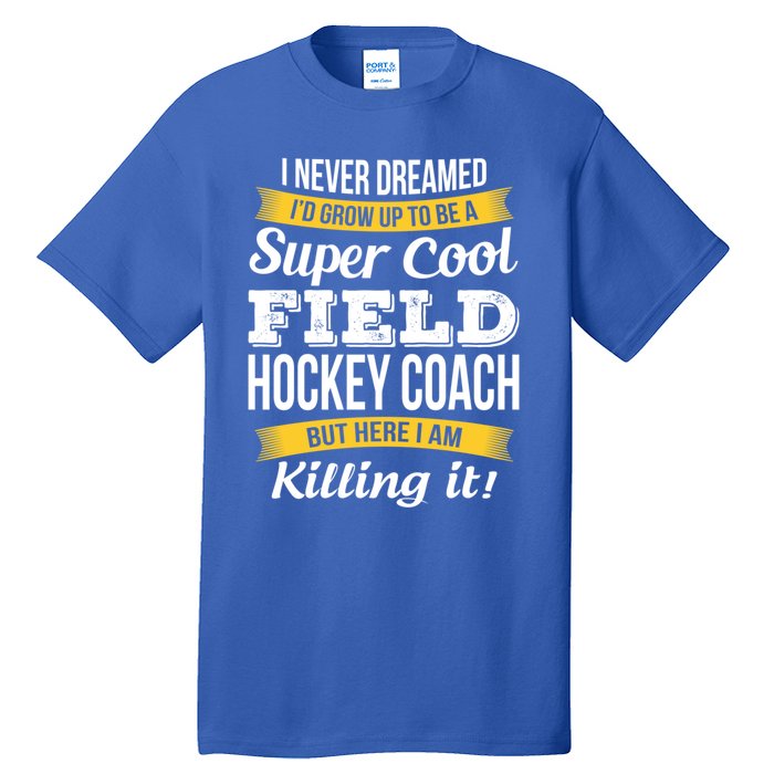 Funny Field Hockey Coach Gift Appreciation Thank You Gift Tall T-Shirt