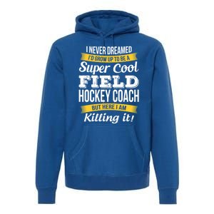 Funny Field Hockey Coach Gift Appreciation Thank You Gift Premium Hoodie