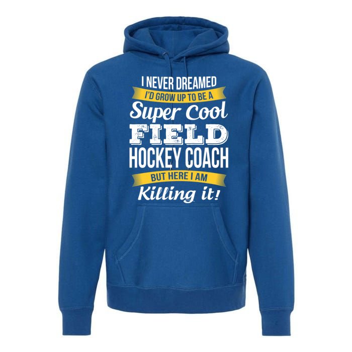 Funny Field Hockey Coach Gift Appreciation Thank You Gift Premium Hoodie