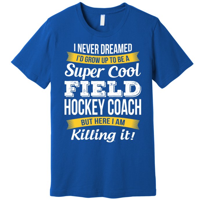 Funny Field Hockey Coach Gift Appreciation Thank You Gift Premium T-Shirt