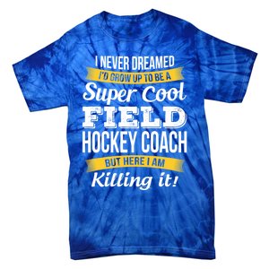 Funny Field Hockey Coach Gift Appreciation Thank You Gift Tie-Dye T-Shirt