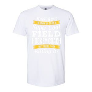 Funny Field Hockey Coach Gift Appreciation Thank You Gift Softstyle CVC T-Shirt