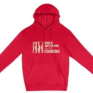 Funny for Husband She's with me for my Cooking Father's Day Premium Pullover Hoodie