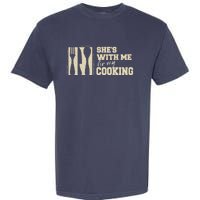 Funny for Husband She's with me for my Cooking Father's Day Garment-Dyed Heavyweight T-Shirt