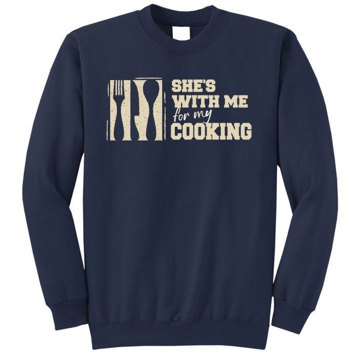 Funny for Husband She's with me for my Cooking Father's Day Sweatshirt