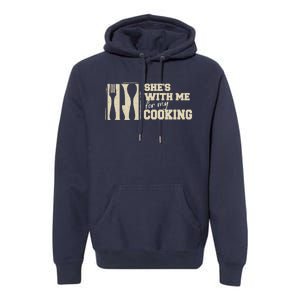 Funny for Husband She's with me for my Cooking Father's Day Premium Hoodie