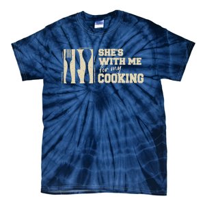 Funny for Husband She's with me for my Cooking Father's Day Tie-Dye T-Shirt