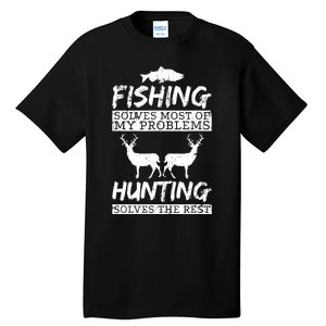 Funny Fishing Hunting Solves Problem Fish Deer Big Game Gift Tall T-Shirt