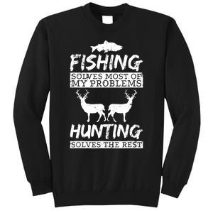 Funny Fishing Hunting Solves Problem Fish Deer Big Game Gift Tall Sweatshirt