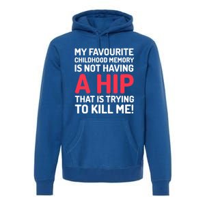 Funny False Hip Surgery Gift Premium Hoodie