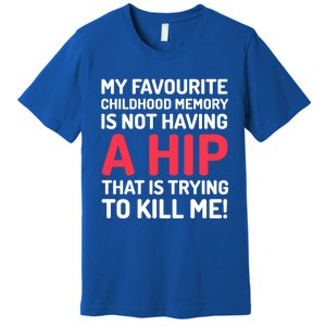 Funny False Hip Surgery Gift Premium T-Shirt