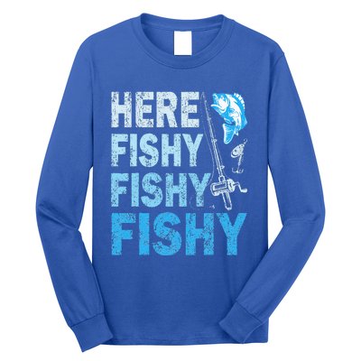 Funny Fisherman Here Fishy Fishy Gift Long Sleeve Shirt