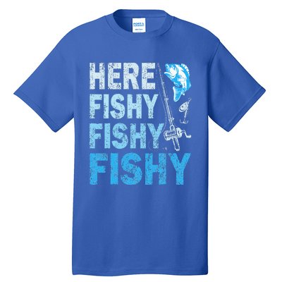 Funny Fisherman Here Fishy Fishy Gift Tall T-Shirt