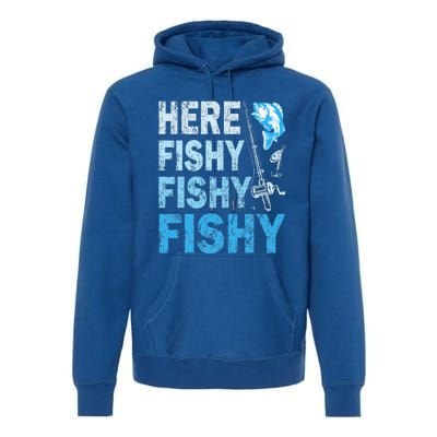 Funny Fisherman Here Fishy Fishy Gift Premium Hoodie