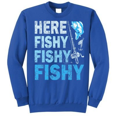 Funny Fisherman Here Fishy Fishy Gift Tall Sweatshirt