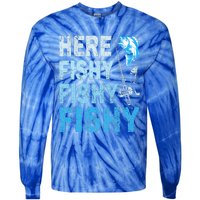 Funny Fisherman Here Fishy Fishy Gift Tie-Dye Long Sleeve Shirt