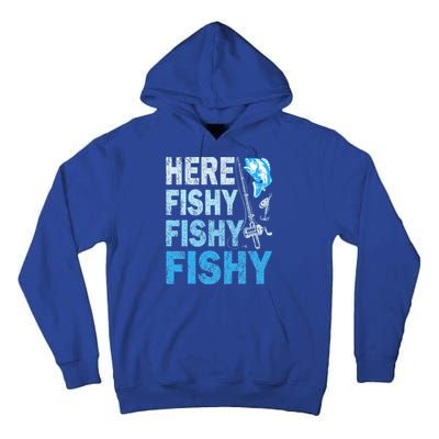 Funny Fisherman Here Fishy Fishy Gift Tall Hoodie