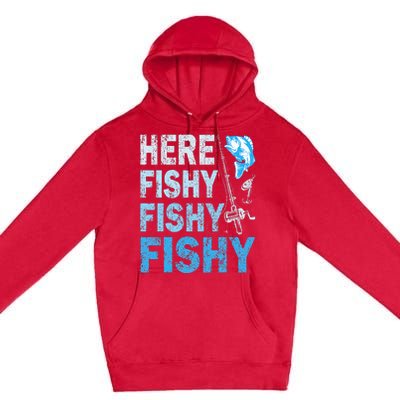 Funny Fisherman Here Fishy Fishy Gift Premium Pullover Hoodie