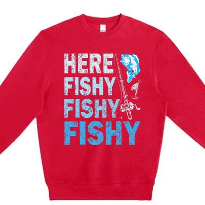 Funny Fisherman Here Fishy Fishy Gift Premium Crewneck Sweatshirt