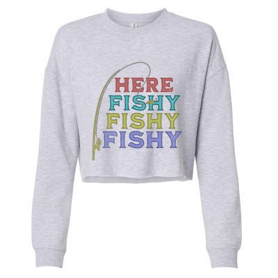 Funny Fishing Here Fishy Funny Gift Cropped Pullover Crew