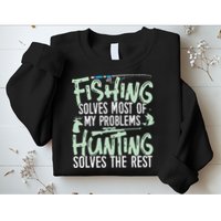 Funny Fishing & Hunting S Fishing Solves My Problems Sweatshirt