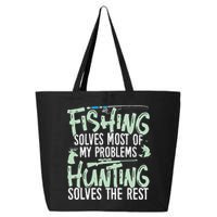 Funny Fishing & Hunting S Fishing Solves My Problems 25L Jumbo Tote