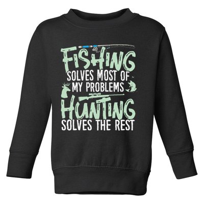 Funny Fishing & Hunting S Fishing Solves My Problems Toddler Sweatshirt