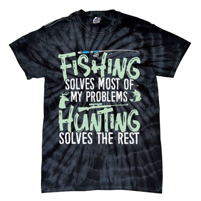 Funny Fishing & Hunting S Fishing Solves My Problems Tie-Dye T-Shirt